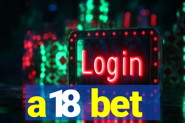 a18 bet